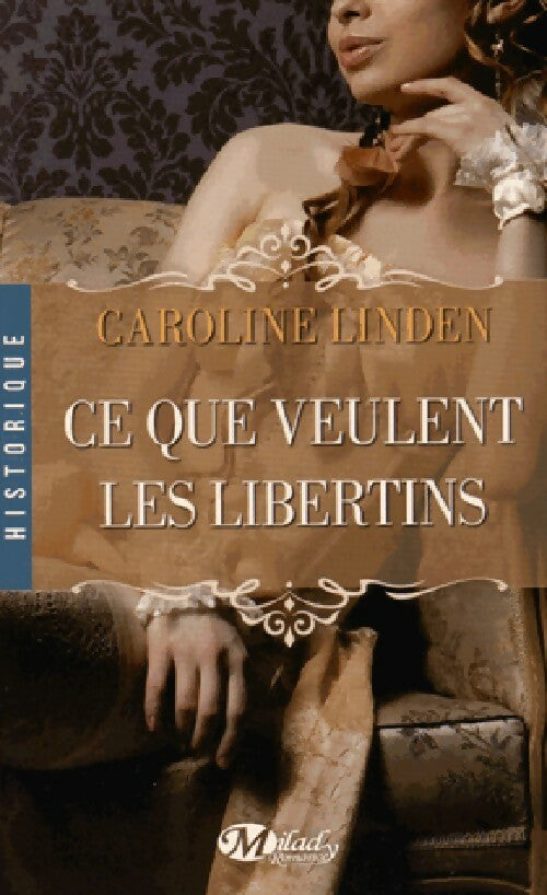Ce que veulent les libertins - Caroline Linden -  Milady Romance - Livre