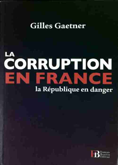 La corruption en France - Gilles Gaetner -  Bourin GF - Livre