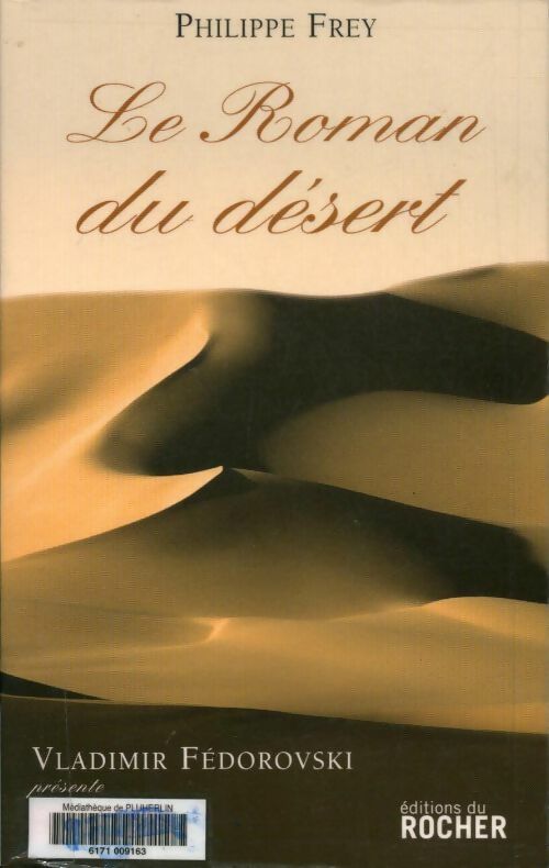 Le roman du désert - Philippe Frey -  Le roman des lieux et destins magiques - Livre
