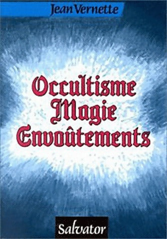 Occultisme, magie, envoûtements - Jean Vernette -  Salvator GF - Livre