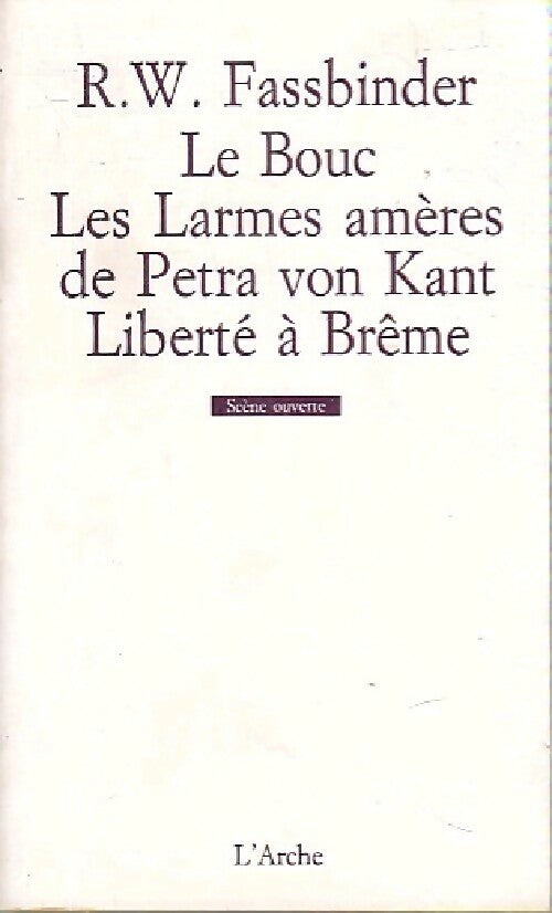 Le bouc / Les larmes amères de Petra von Kant / Liberté à Brême - Rainer Werner Fassbinder -  Scène ouverte - Livre