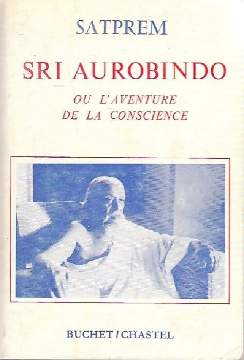 Sri Aurobindo ou l'aventure de la conscience - Satprem -  La barque du soleil - Livre