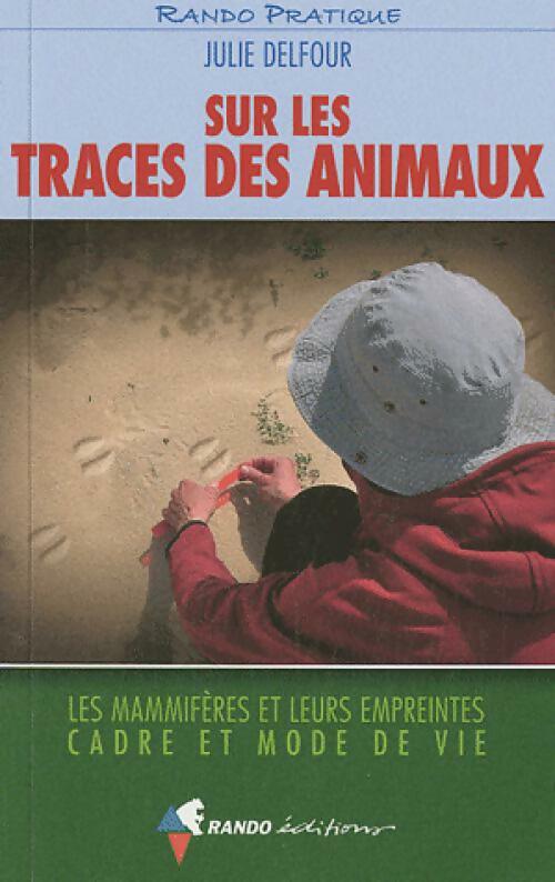 Sur les traces des animaux - Julie Delfour -  Rando pratique - Livre