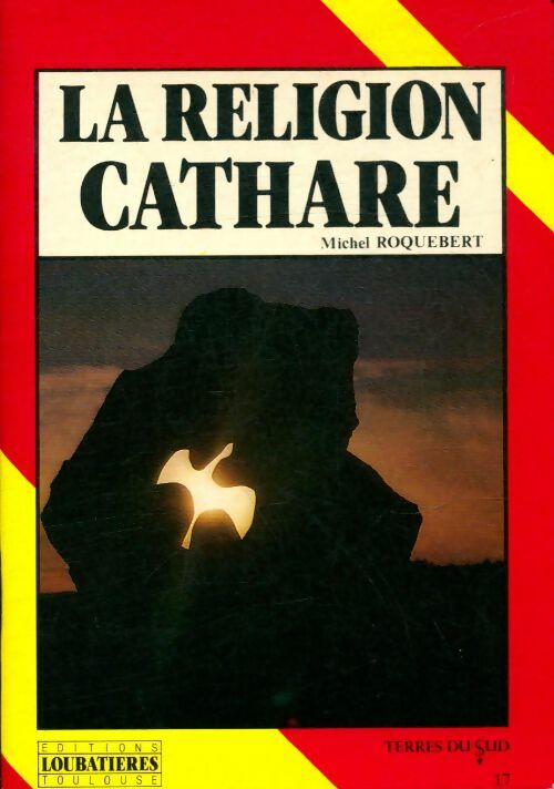 La religion cathare - Michel Roquebert -  Loubatières GF - Livre