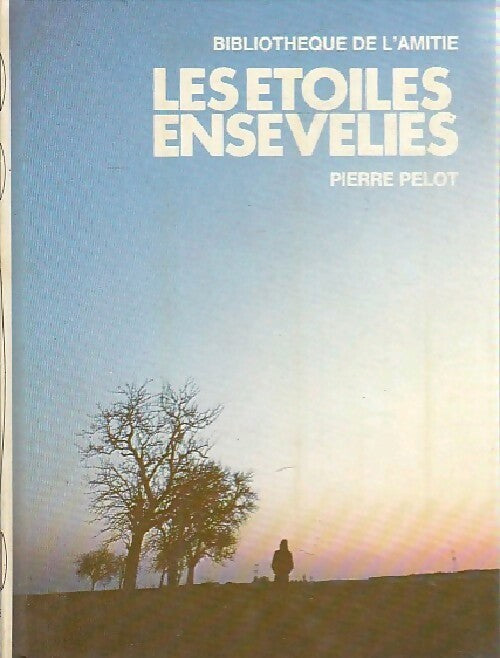 Les étoiles ensevelies - Pierre Pelot -  Bibliothèque de l'amitié - Livre