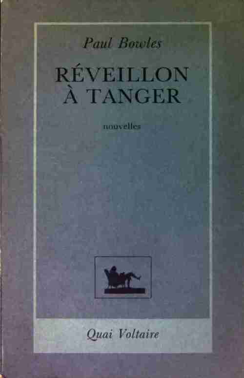 Réveillon à Tanger - Paul Bowles -  Quai Voltaire GF - Livre