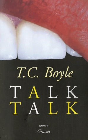 Talk talk - Tom Coraghessan Boyle -  Grasset GF - Livre