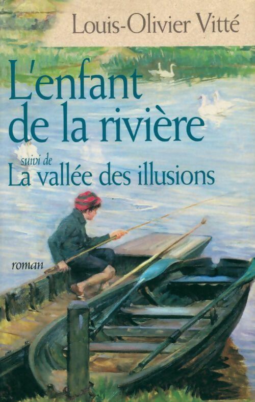 L'enfant de la rivière / La vallée des illusions - Louis-Olivier Vitté -  France Loisirs GF - Livre