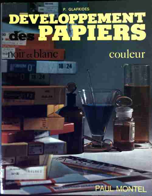 Développement des papiers, noir et blanc, couleur - Pierre Glafkidès -  Photo-Cinéma GF - Livre