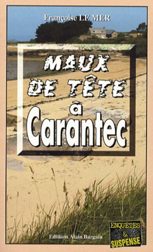 Maux de tête à Carantec - Françoise Le Mer -  Enquêtes & Suspense - Livre