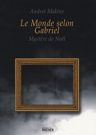 Le monde selon Gabriel. Mystère de Noël - Andreï Makine -  Rocher GF - Livre