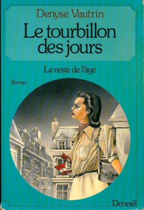 Le tourbillon des jours Tome III : Le reste de l'âge - Denyse Vautrin -  Denoel GF - Livre