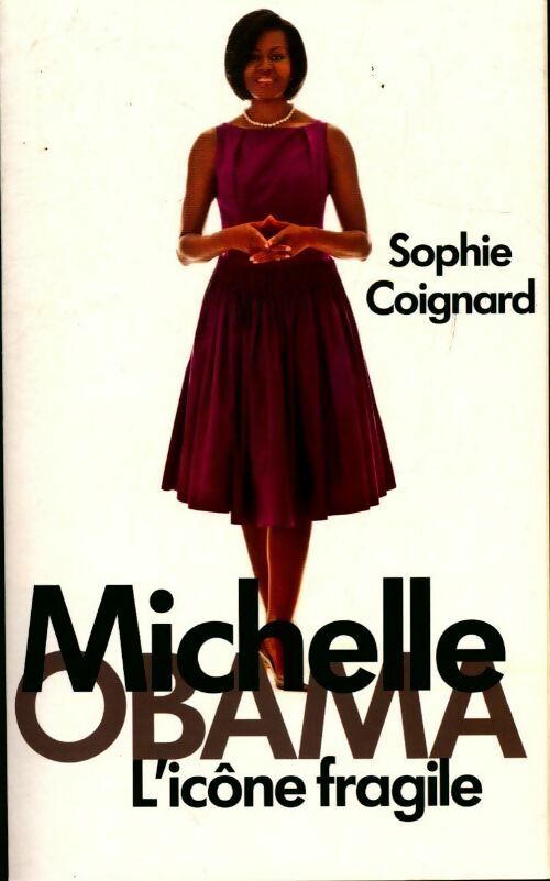 Michelle Obama. L'icône fragile - Sophie Coignard -  Plon GF - Livre