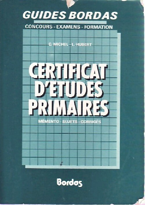 Certificat d'études primaires - L. Hubert ; C. Michel ; M. Mallet -  Guides Bordas - Livre
