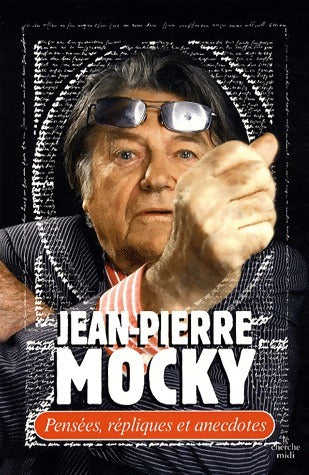 Pensées, répliques et anecdotes - Jean-Pierre Mocky -  Les pensées - Livre