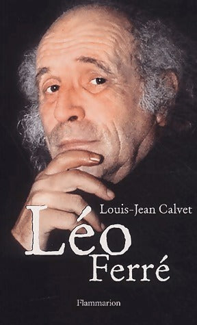 Léo Ferré - Louis-Jean Calvet -  Flammarion GF - Livre