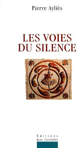 Les voies du silence - Pierre Ayliès -  Curutchet GF - Livre