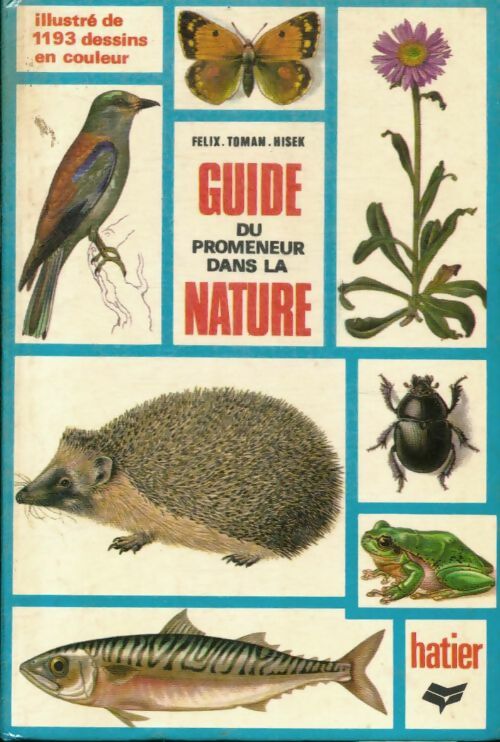 Guide du promeneur dans la nature - Jirì Félix -  Hatier GF - Livre