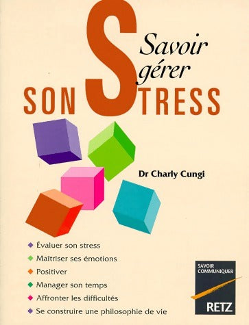 Savoir gérer son stress - Charly Cungi -  Savoir communiquer - Livre