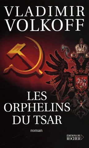 Les orphelins du Tsar - Vladimir Volkoff -  Rocher GF - Livre
