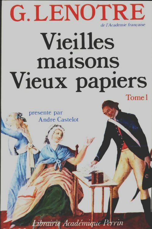 Vieilles maisons, vieux papiers Tome I - Georges Lenotre -  Perrin GF - Livre