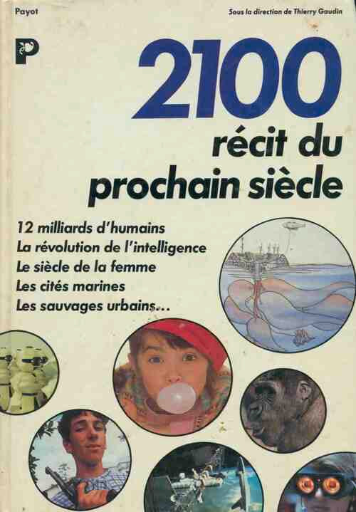 2100. Récit du prochain siècle - Thierry Gaudin -  Payot GF - Livre
