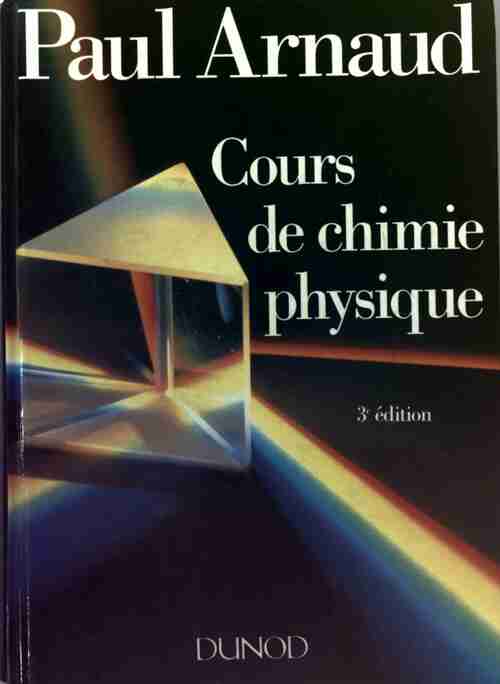 Cours de chimie physique - Paul Arnaud -  Dunod GF - Livre