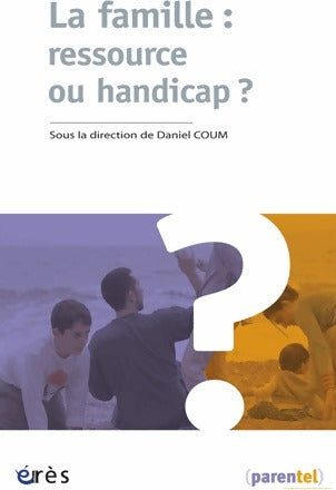 La famille : ressource ou handicap ? - Daniel Coum -  Erès GF - Livre