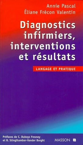 Diagnostics infirmiers, interventions et résultats - Annie Pascal -  Langage et pratique GF - Livre