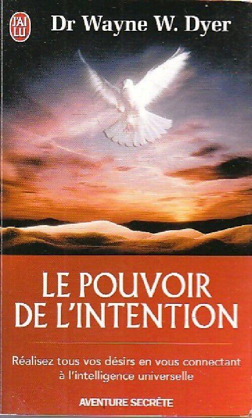 Le pouvoir de l'intention - Wayne W. Dyer -  J'ai Lu - Livre