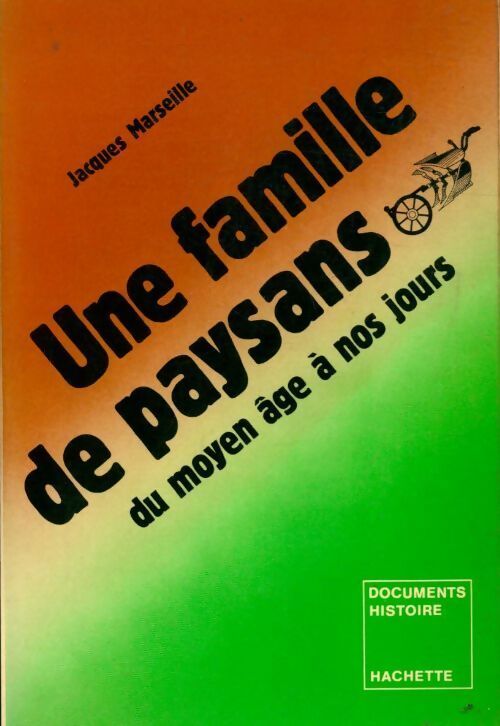 Une famille de paysans du Moyen-Age à nos jours - Jacques Marseille -  Histoire & documents - Livre