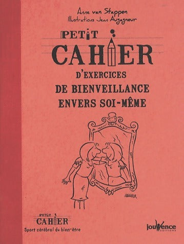 Petit cahier d'exercices de bienveillance envers soi-même - Anne Van Stappen -  Petit cahier - Livre