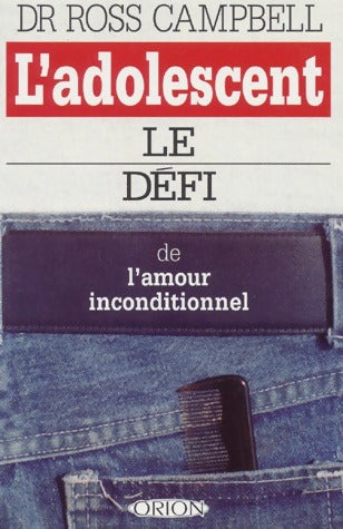 L'adolescent. Le défi de l'amour inconditionnel - Ross Campbell -  Orion GF - Livre