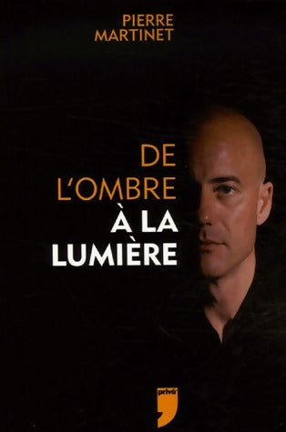 De l'ombre à la lumière - Pierre Martinet -  Privé GF - Livre