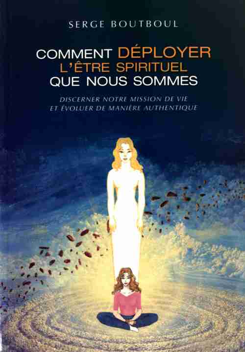 Comment déployer l'être spirituel que nous sommes - Serge Boutboul -  France Loisirs GF - Livre
