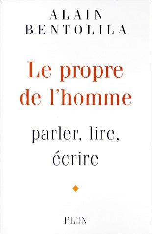 Le propre de l'homme - Alain Bentolila -  Plon GF - Livre