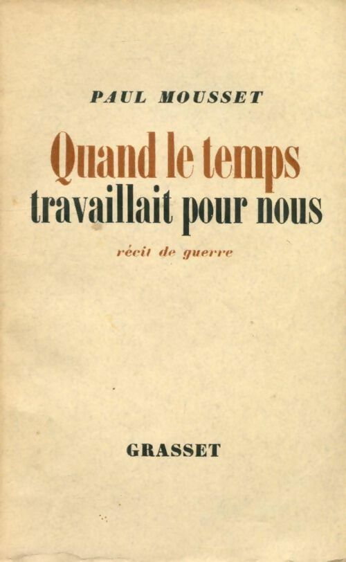 Quand le temps travaillait pour nous - Paul Mousset -  Grasset GF - Livre