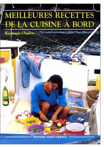 Meilleures recettes de la cuisine à bord - Raymonde Charlon -  Ouest France GF - Livre