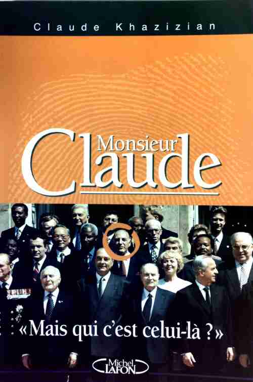Monsieur Claude - Claude Khazizian -  Michel Lafon GF - Livre