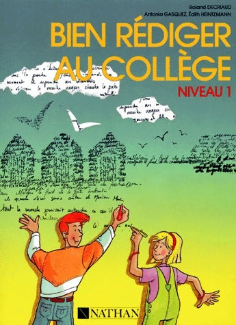 Bien rédiger au collège Niveau 1 - Roland Decriaud -  Nathan GF - Livre