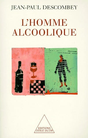 L'homme alcoolique - Jean-Paul Descombey -  Jacob GF - Livre