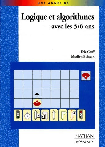 Logique et algorithmes avec les 5/6 ans - Eric Greff -  Une année de - Livre