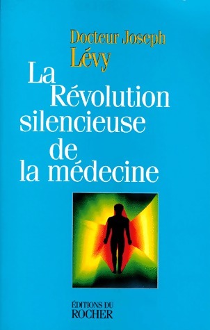 La révolution silencieuse de la médecine - Joseph Levy -  Rocher GF - Livre