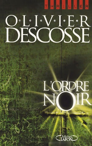 L'ordre noir - Olivier Descosse -  Michel Lafon GF - Livre