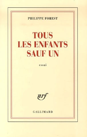 Tous les enfants sauf un - Philippe Forest -  Gallimard GF - Livre