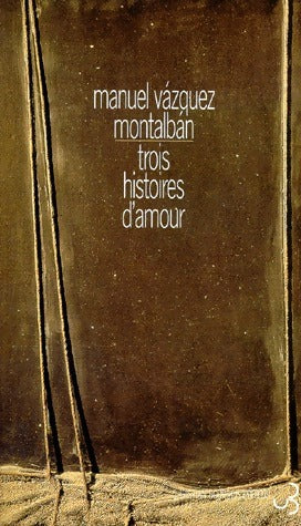 Trois histoires d'amour - Manuel Vàzquez Mantalbàn -  Bourgois GF - Livre