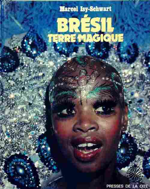 Brésil. Terre magique - Marcel Isy-Schwart -  Connaissance du monde - Livre