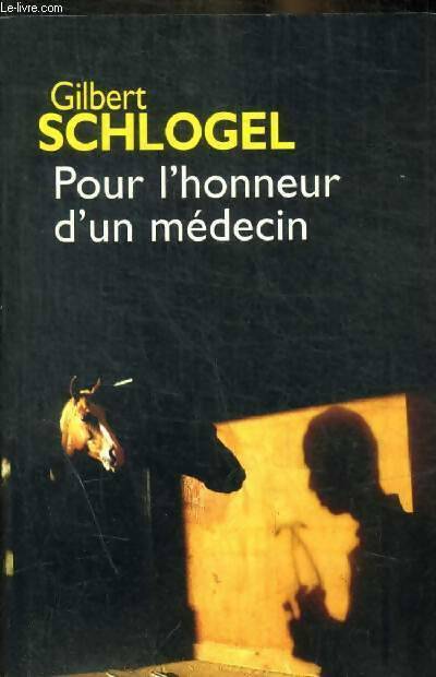Pour l'honneur d'un médecin - Gilbert Schlogel -  France Loisirs GF - Livre