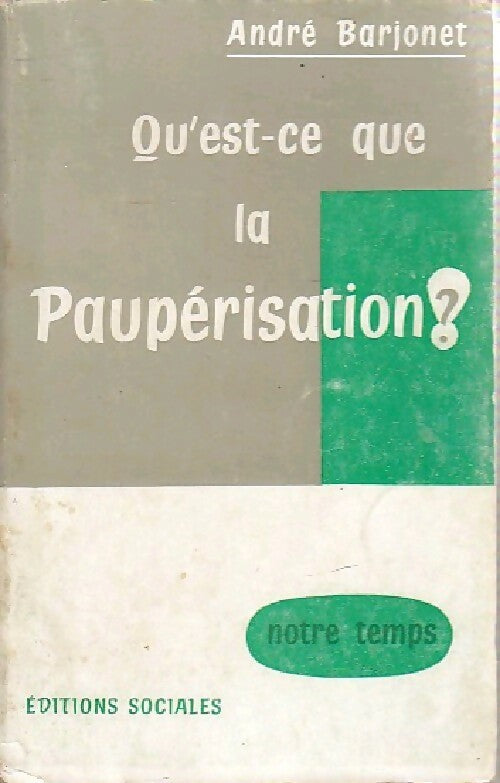Qu'est-ce que la paupérisation ? - André Barjonet -  Notre Temps - Livre