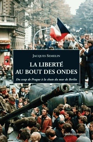 La liberté au bout des ondes - Jacques Semelin -  Nouveau monde GF - Livre